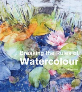 Breaking the Rules of Watercolour by Shirley Trevena